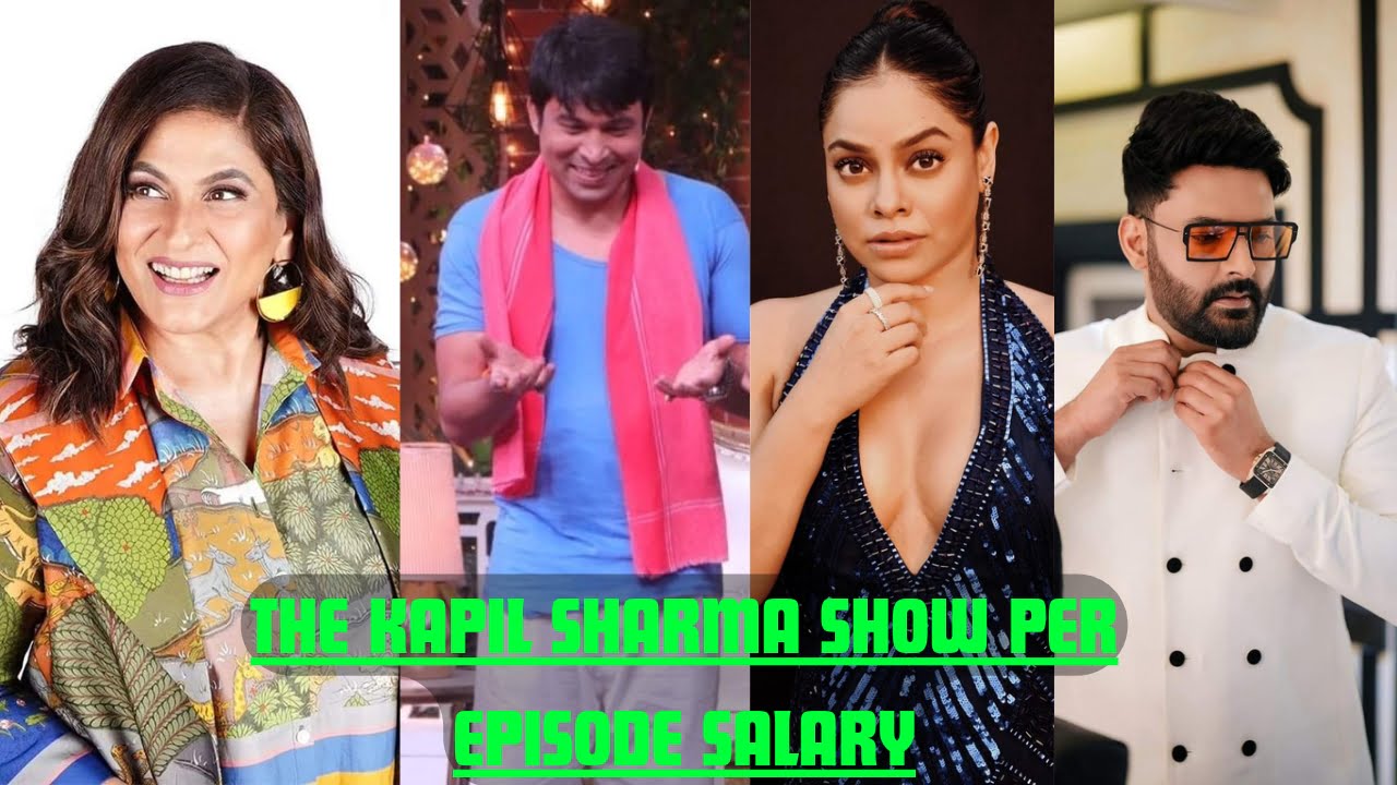 The Kapil Sharma Show Per Episode Salary